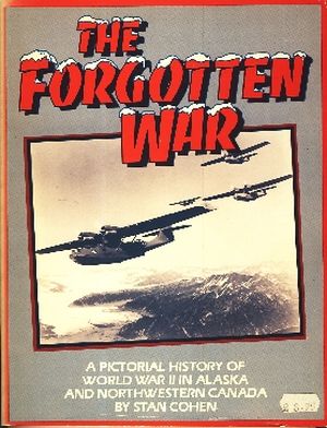 Image not found :Forgotten War, Pictorial History of WWII Alaska & Northw. Canada