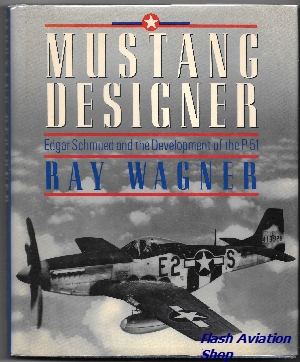 Image not found :Mustang Designer, Edgar Schmued and the Development of the P-51