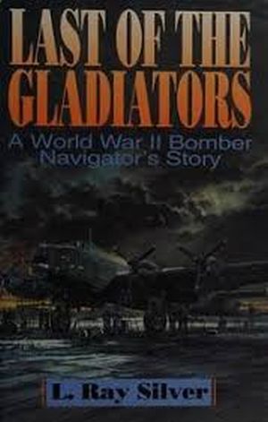 Image not found :Last of the Gladiators, a WW II Bomber Navigator's Story