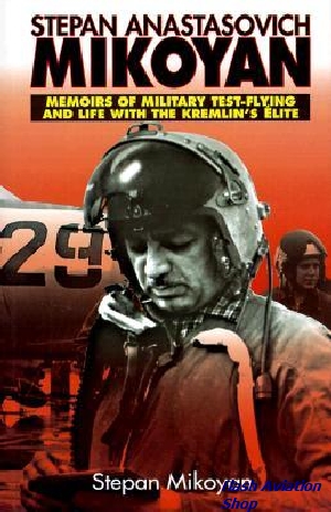Image not found :Stepan Anastasovich Mikoyan, Memoirs of Military Test-Flying