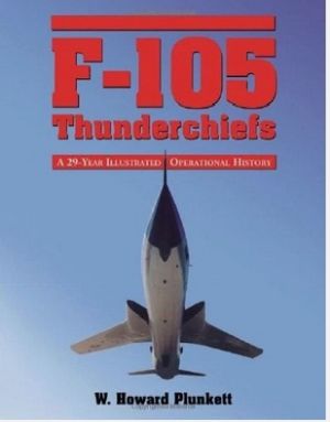 Image not found :F-105 Thunderchiefs, a 29-year Illustrated Operational Hist.