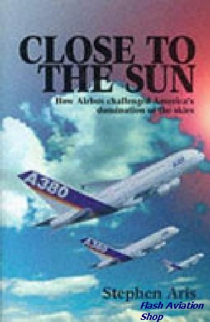 Image not found :Close to the Sun, How Airbus challenged America's Domination