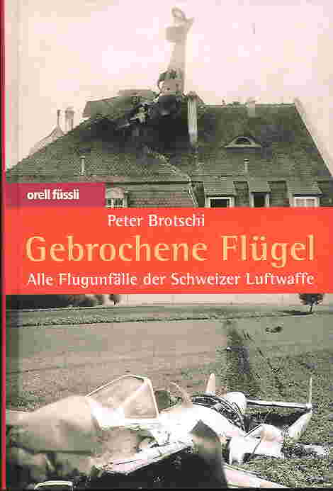 Image not found :Gebrochene Flugel, Alle Flugunfalle der Schweizer Luftwaffe