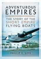 Image not found :Adventurous Empires, Story of the Short Empire Flying Boat (P&S)