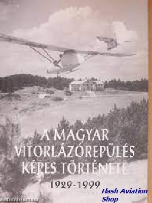Image not found :Magyar Vitorlazorepules Kepes Tortenete 1929 - 1999