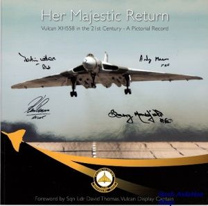 Image not found :Her Majestic Return, Vulcan XH558 in the 21st Century (Signed !)