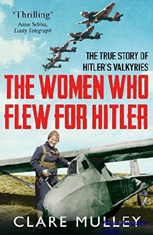 Image not found :Women who Flew for Hitler, the True Story of Hitler's Valkyries (P