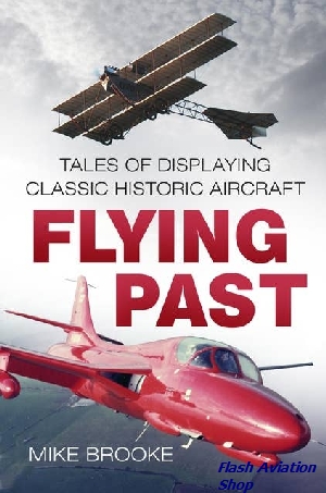 Image not found :Flying Past, Tales of Displaying Classic Historic Aircraft