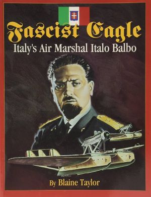 Image not found :Fascist Eagle, Italy's Air Marshal Italo Balbo