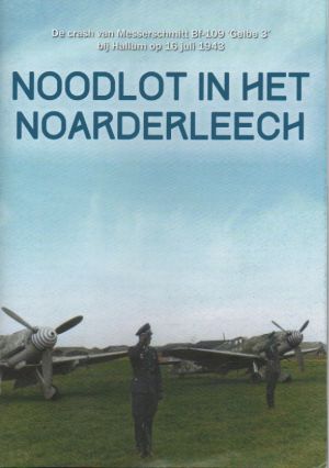 Image not found :Noodlot in het Noarderleech, de Crash van Bf.109 Gelbe 3 bij Hallu