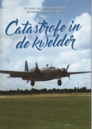 Image not found :Catastrofe in de Kwelder, de Crash van de Wellington HE346 bij Hol
