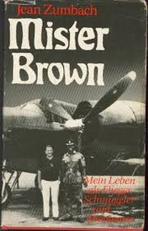 Image not found :Mister Brown, Mein leben als Flieger, Schmuggler und Abenteurer