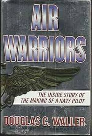 Image not found :Air Warriors, the Inside story of the Making of a Navy Pilot (hbk)