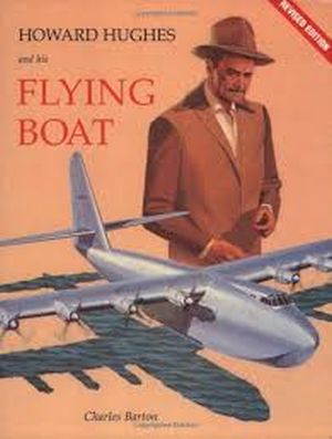 Image not found :Howard Hughes and his Flying Boat, Revised edition (Barton, sbk)