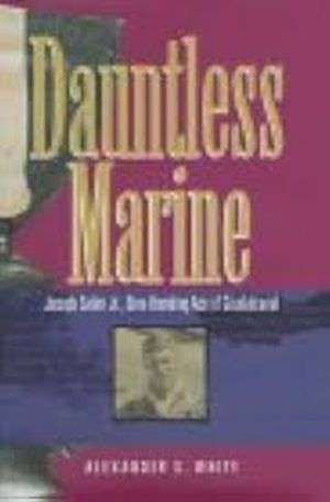 Image not found :Dauntless Marine, Joseph Sailer Jr., Dive-bombing Ace of Gualdalc