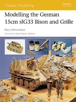 Image not found :Modelling the German Self-Propelled 15cm SIG 33 Bison & Grille